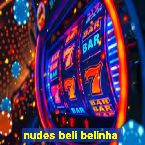 nudes beli belinha